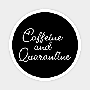 Caffeine and Quarantine, Mom shirt, Funny Mom Shirt, Funny coffee tee, Funny Tee, Mama Shirt, Caffeine shirt, Quarantine shirt Magnet